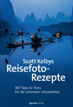 Scott Kelbys Reisefoto-Rezepte, Scott Kelby