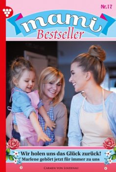 Mami Bestseller 17 – Familienroman, Carmen Lindenau