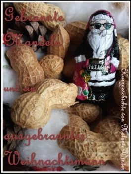 Gebrannte Mandeln und ein ausgebrannter Weihnachtsmann, Melanie Winter