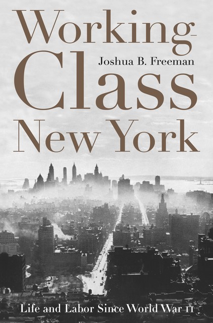 Working-Class New York, Joshua B. Freeman