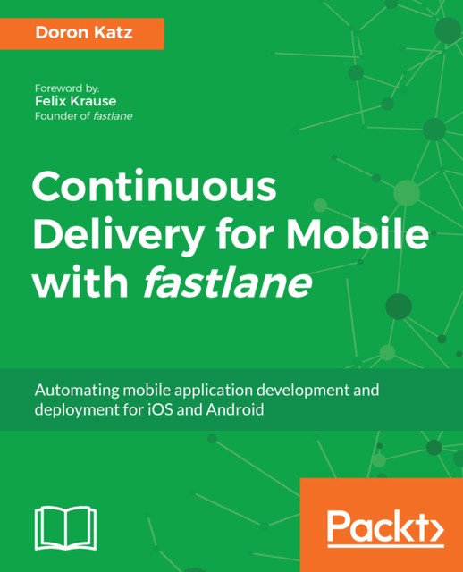 Continuous Delivery for Mobile with fastlane, Doron Katz