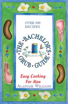 The Bachelor's Grub Guide, Alastair Williams