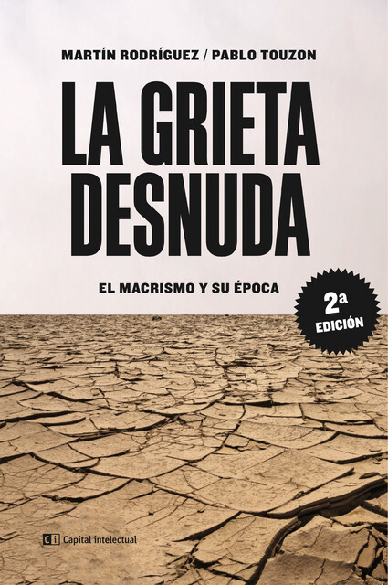 La grieta desnuda. El macrismo y su época, Martín Rodriguez, Pablo Touzón