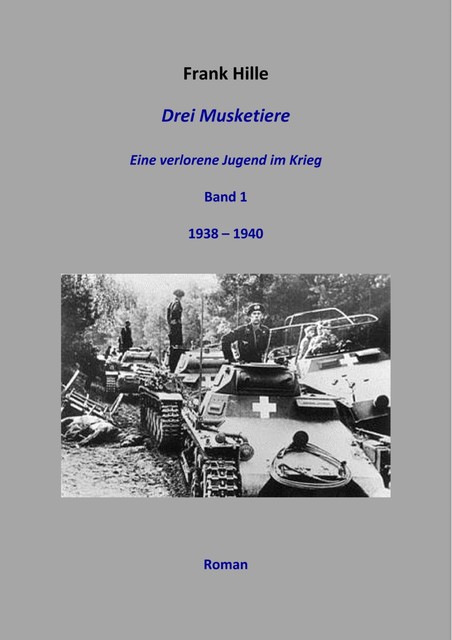 Drei Musketiere – Eine verlorene Jugend im Krieg, Frank Hille