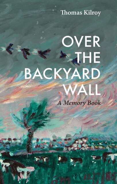 Over the Backyard Wall, Thomas Kilroy