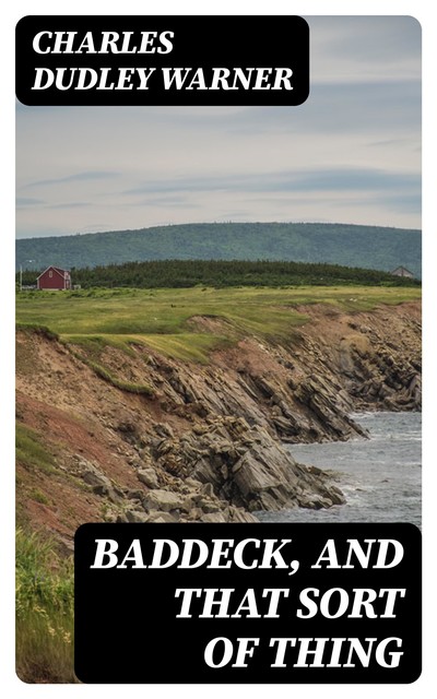 Baddeck, and That Sort of Thing, Charles Dudley Warner