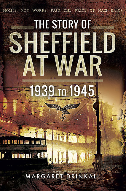 The Story of Sheffield at War, Margaret Drinkall
