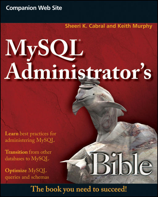 MySQL Administrator's Bible, Keith Murphy, Sheeri K.Cabral