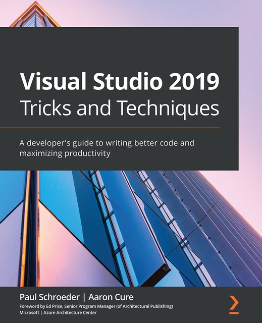Visual Studio 2019 Tricks and Techniques, Aaron Cure, Paul Schroeder