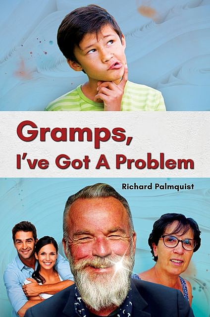 Gramps, I've Got a Problem, Richard Palmquist