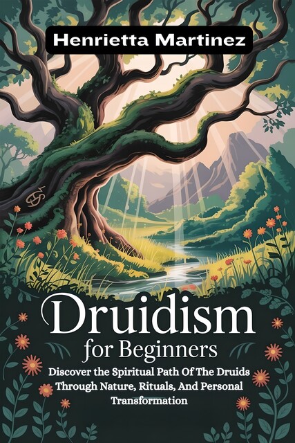 Druidism For Beginners, Henrietta Martinez
