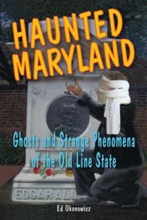 Haunted Maryland, Ed Okonowicz