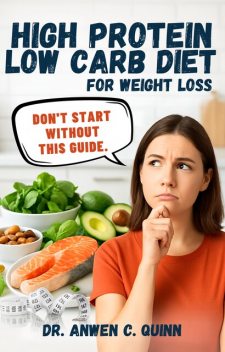 High Protein Low Carb Diet For Weight Loss, Anwen C. Quinn
