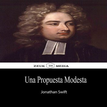 Una Propuesta Modesta, Jonathan Swift, Zeuk Media