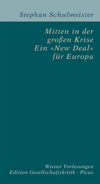 Mitten in der großen Krise. Ein “New Deal” für Europa, Stephan Schulmeister