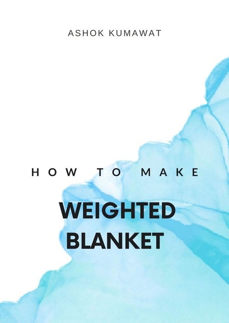 How to make weighted blanket, Ashok Kumawat