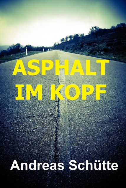Asphalt im Kopf, Andreas Schütte