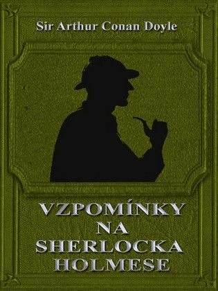 Vzpomínky na Sherlocka Holmese, Arthur Conan Doyle