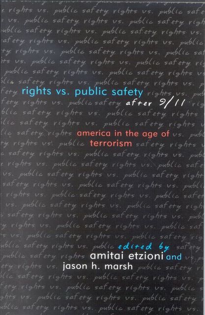 Rights vs. Public Safety after 9/11, Amitai Etzioni