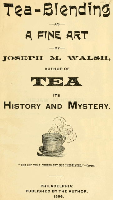 Tea-Blending as a Fine Art, Joseph M. Walsh