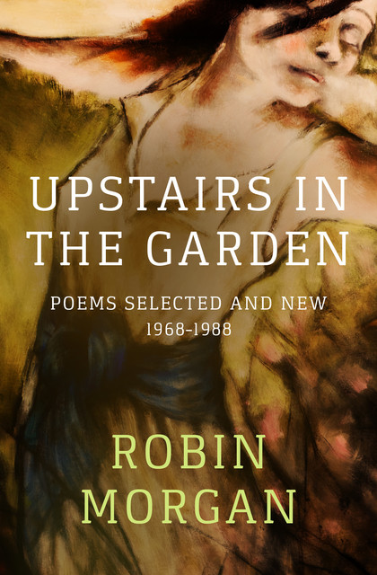 Upstairs in the Garden, Robin Morgan