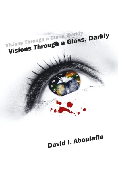Visions Through a Glass, Darkly, David I. Aboulafia