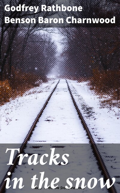 Tracks in the snow, Baron Godfrey Rathbone Benson Charnwood