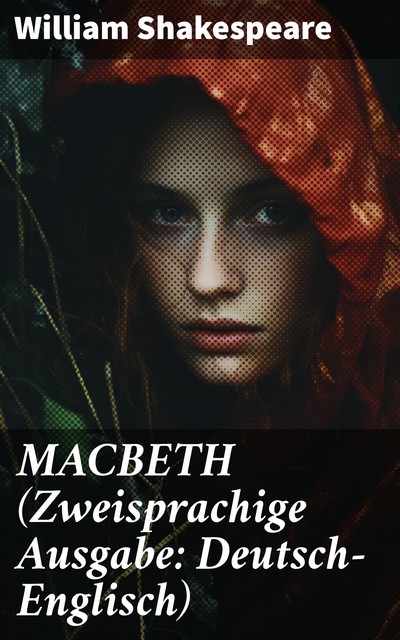 MACBETH (Zweisprachige Ausgabe: Deutsch-Englisch), William Shakespeare