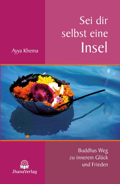 Sei dir selbst eine Insel, Ayya Khema