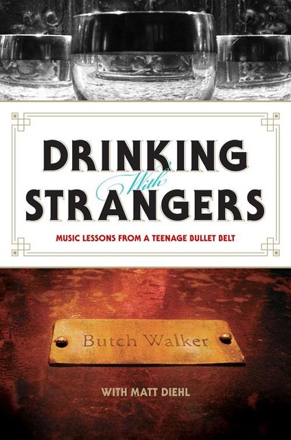 Drinking with Strangers, Butch Walker, Matt Diehl