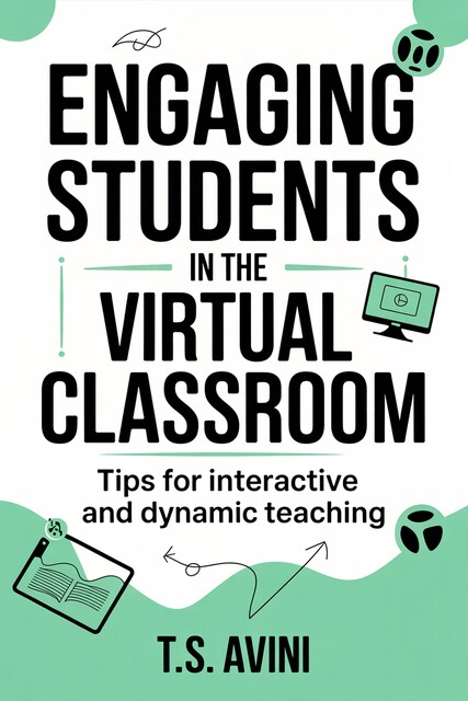 Engaging Students in the Virtual Classroom, T. S Avini
