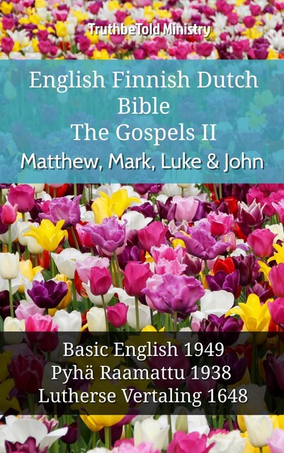 English Finnish Dutch Bible – The Gospels – Matthew, Mark, Luke & John, TruthBeTold Ministry