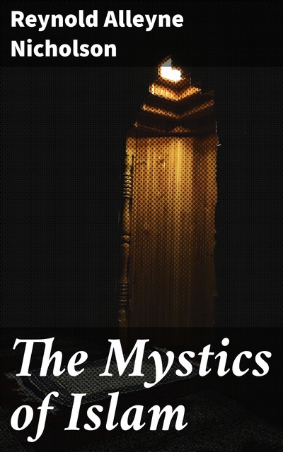 The Mystics of Islam, Reynold Nicholson