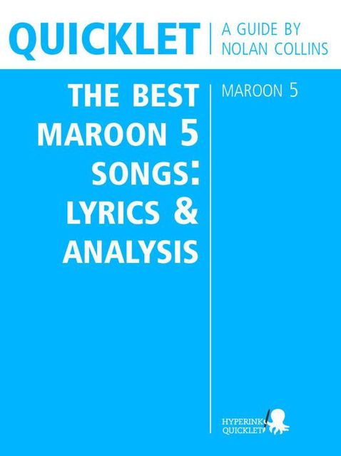 Quicklet on The Best Maroon 5 Songs: Lyrics and Analysis, Nolan Collins