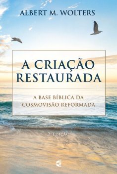 A criação restaurada, Albert M. Wolters