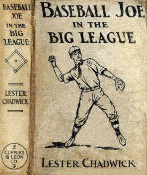 Baseball Joe in the Big League / or, A Young Pitcher's Hardest Struggles, Lester Chadwick