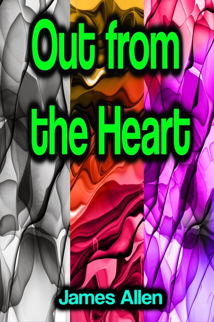 Out from the Heart, James Allen