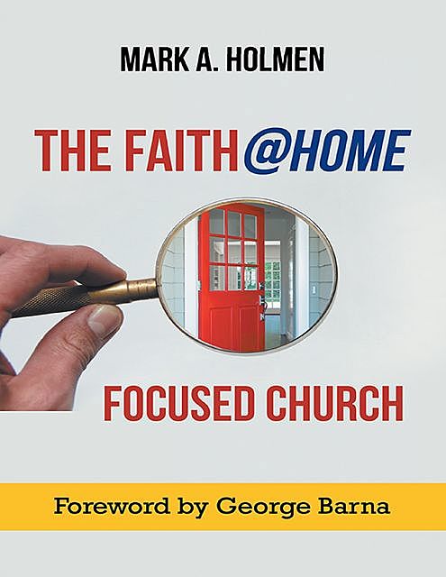 The Faith@home Focused Church, Mark Holmen