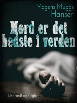 Mord er det bedste i verden, Mogens Mugge Hansen