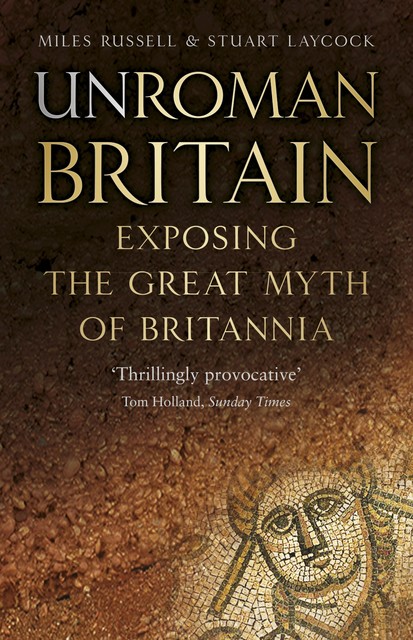 UnRoman Britain, Russell Miles, Stuart Laycock