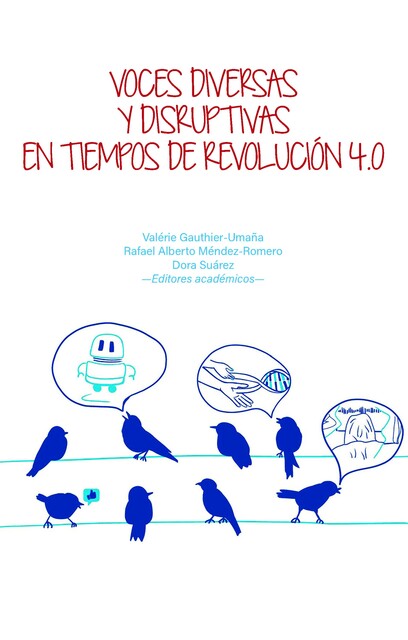 Voces diversas y disruptivas en tiempos de Revolución 4.0, Alejandro, Fernando Juárez, Juan Ramón Martínez Vargas, Alejandro J. Useche, Juan David Duque Botero, Leonardo Amaya Martínez, María Isabel Mejía Jaramillo, Olga Lucia Barrios Pulido, Sergio Zúñiga, Tatiana Dangond Aguancha, Ángela Patricia Nocua Cubides
