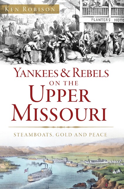 Yankees & Rebels on the Upper Missouri, Ken Robison