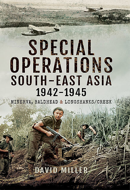 Special Operations South-East Asia 1942–1945, David Miller