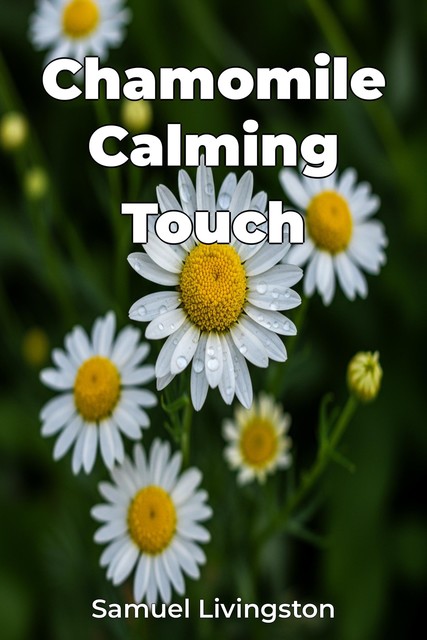 Chamomile Calming Touch, Samuel Livingston