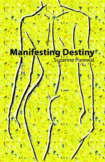 Manifesting Destiny, Suzanne Purewal