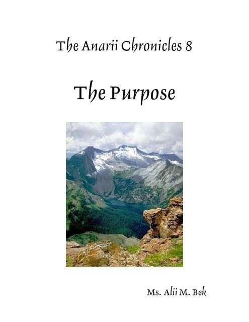The Anarii Chronicles 8 – The Purpose, Alii M.Bek