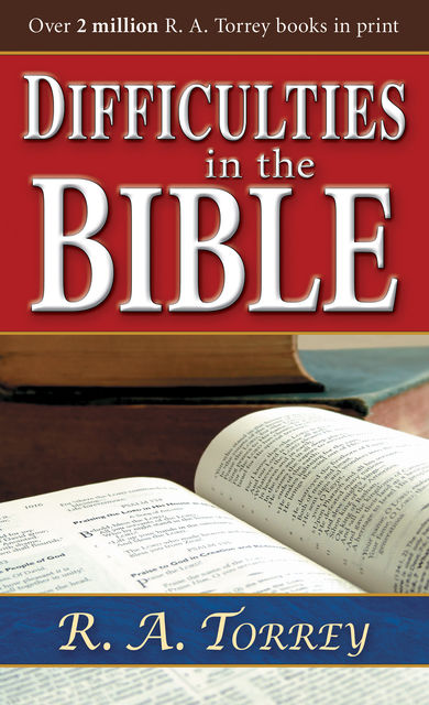 Difficulties In The Bible, R.A.Torrey