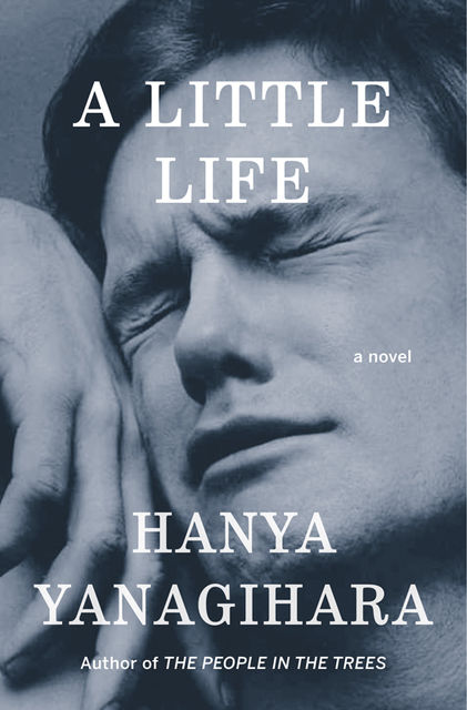 A Little Life, Hanya Yanagihara