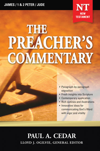 The Preacher's Commentary - Vol. 34: James / 1 and 2 Peter / Jude, Paul Cedar