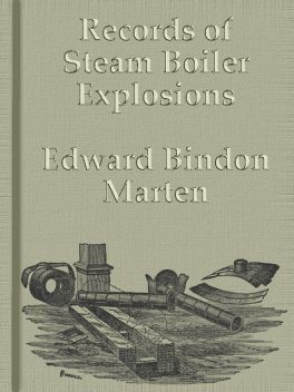 Records of Steam Boiler Explosions, Edward Bindon Marten